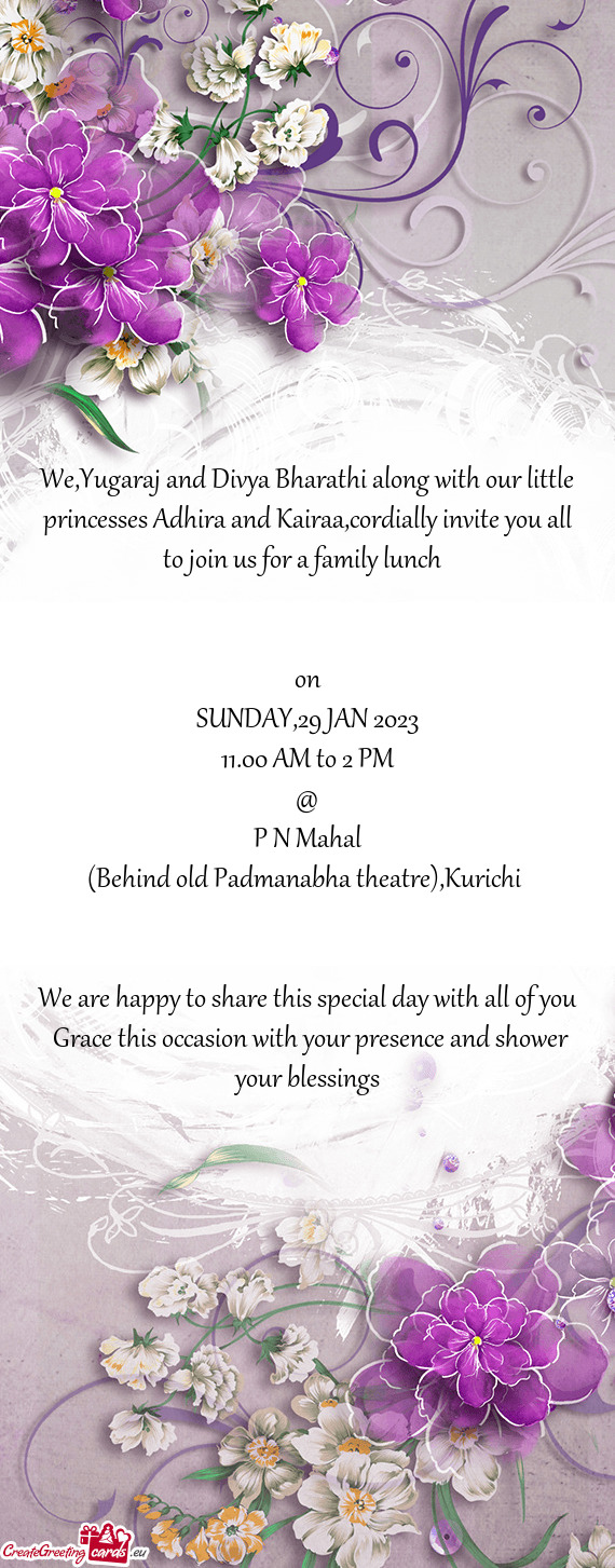 We,Yugaraj and Divya Bharathi along with our little princesses Adhira and Kairaa,cordially invite yo