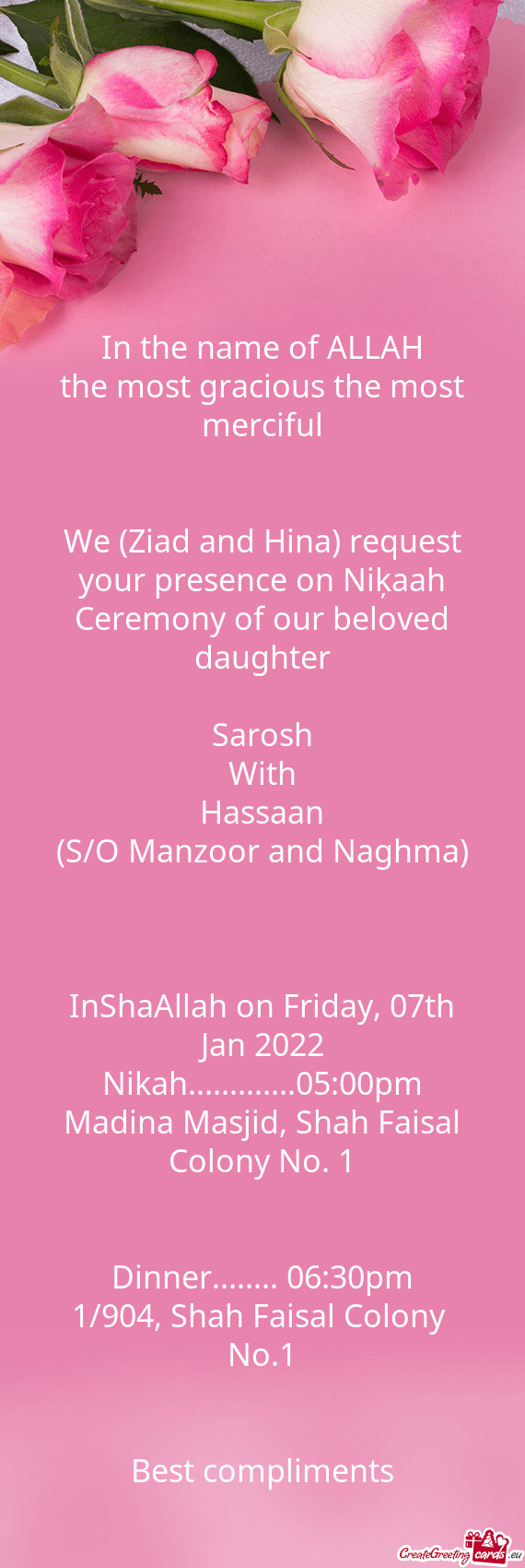 We (Ziad and Hina) request your presence on Niķaah Ceremony of our beloved daughter