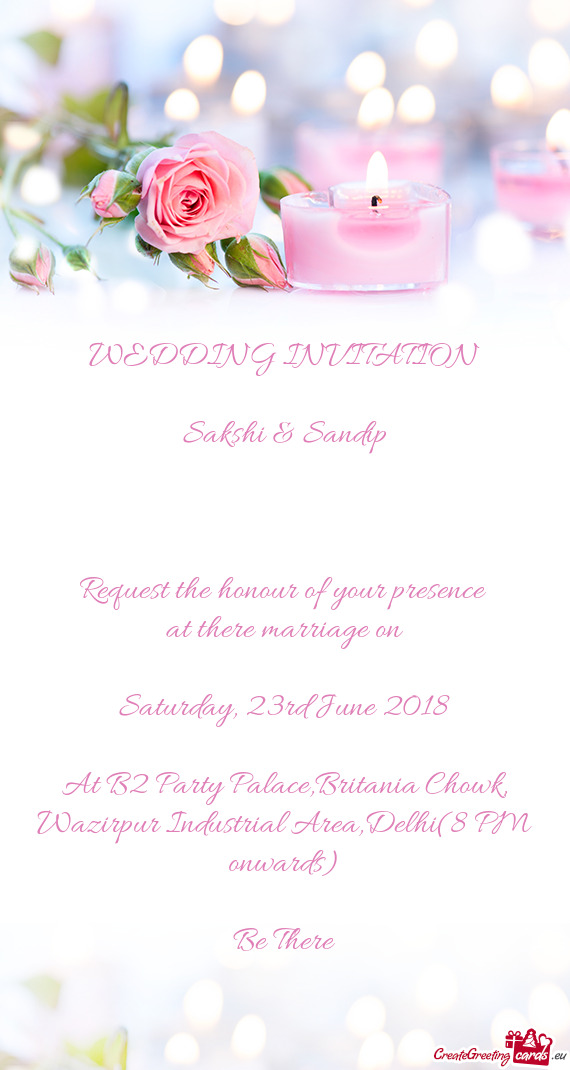 WEDDING INVITATION
 
 Sakshi & Sandip
 
 
 
 Request the honour of your presence 
 at there marriage