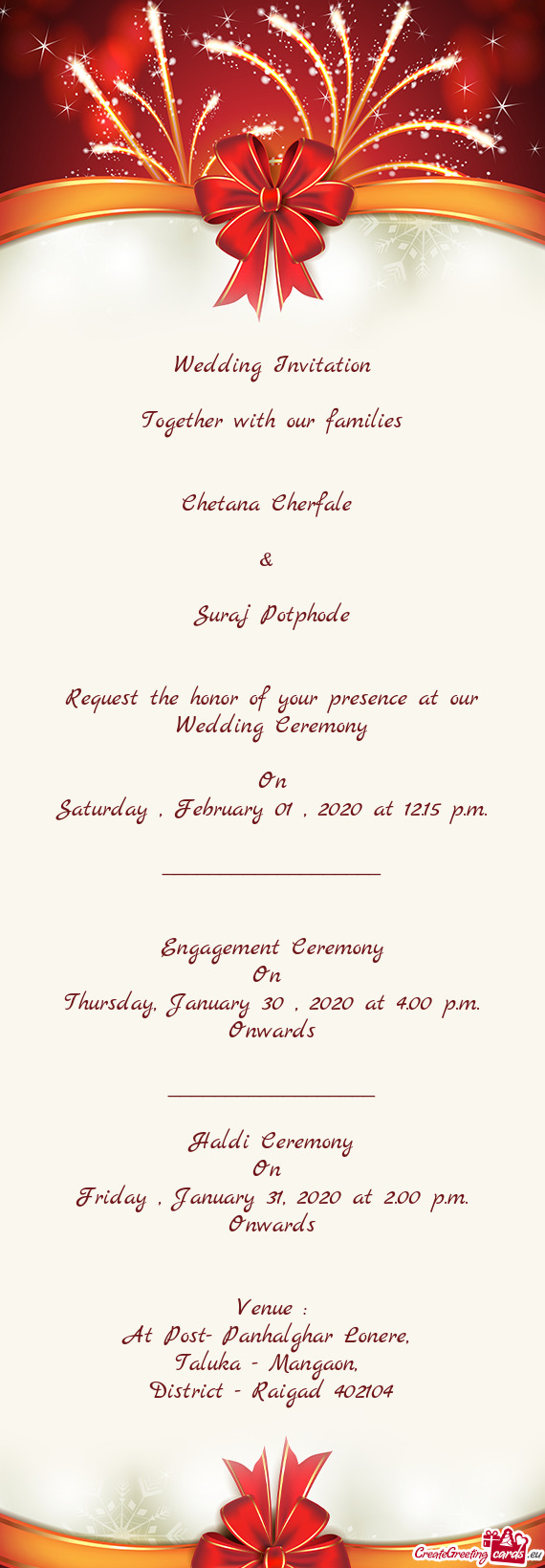 Wedding Invitation
 
 Together with our families
 
 
 Chetana Cherfale 
 
 & 
 
 Suraj Potphode