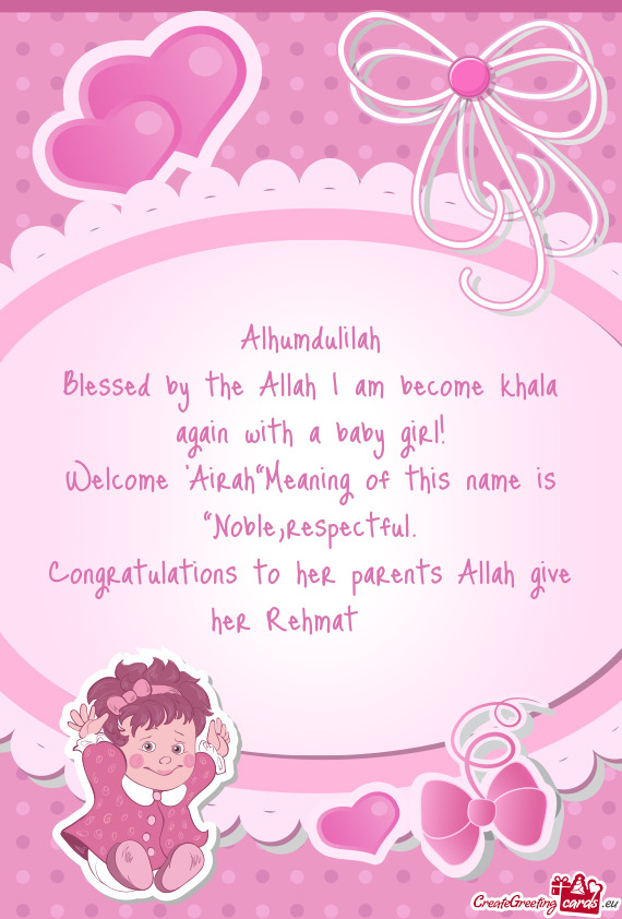 Welcome "Airah”Meaning of this name is “Noble,respectful