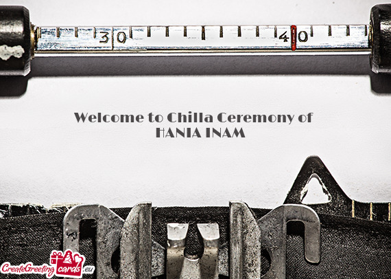 Welcome to Chilla Ceremony of  HANIA INAM