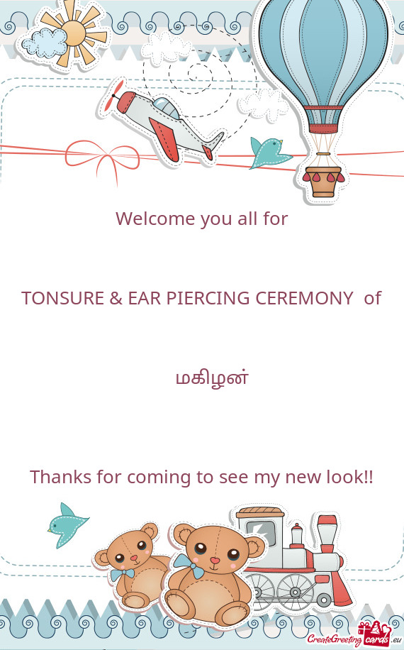 Welcome you all for  TONSURE & EAR PIERCING CEREMONY of     மகிழன்
