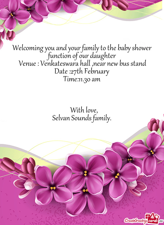 Welcoming you and your family to the baby shower function of our daughter