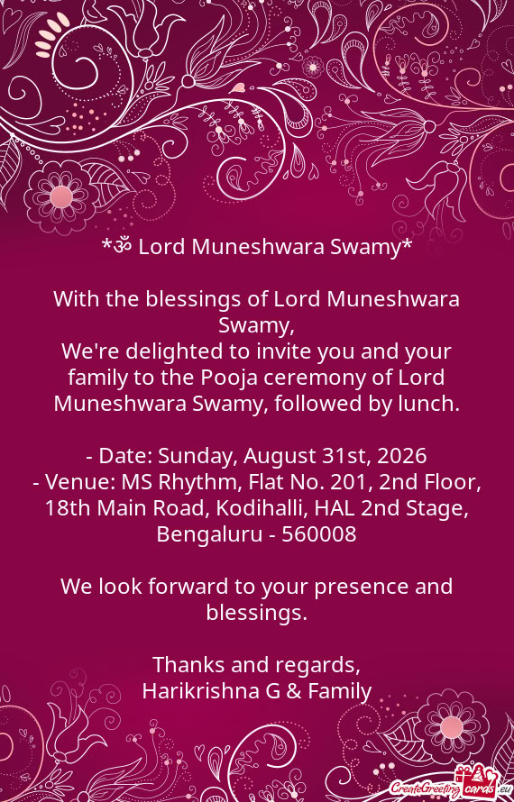 We're delighted to invite you and your family to the Pooja ceremony of Lord Muneshwara Swamy, follow