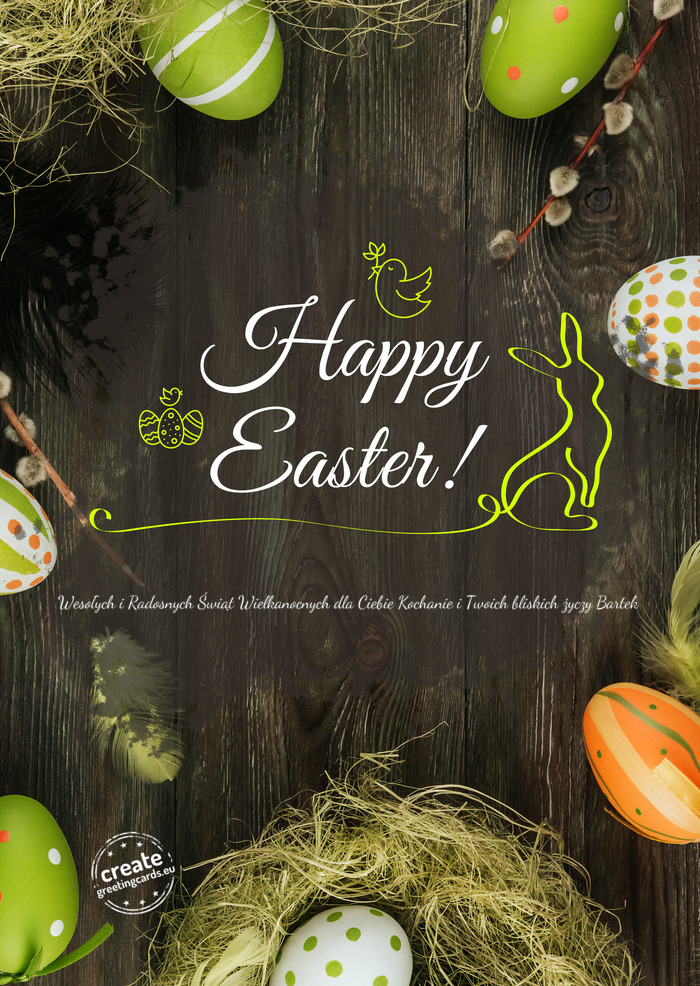 Wesołych i Radosnych Świąt Wielkanocnych dla Ciebie Kochanie i Twoich bliskich Bartek