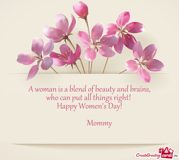 Who can put all things right! 
 Happy Women