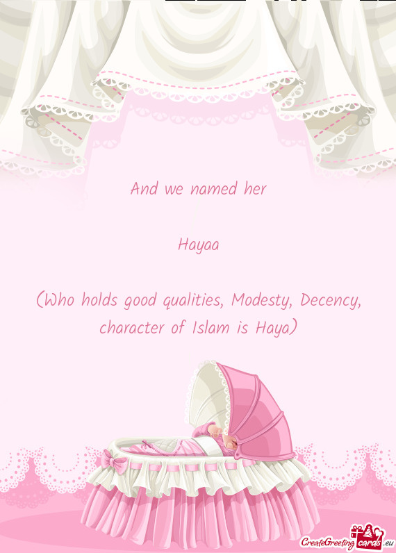 (Who holds good qualities, Modesty, Decency, character of Islam is Haya)