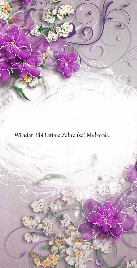 Wiladat Bibi Fatima Zahra (sa) Mubarak.🌹🌹🌹🌹🌹