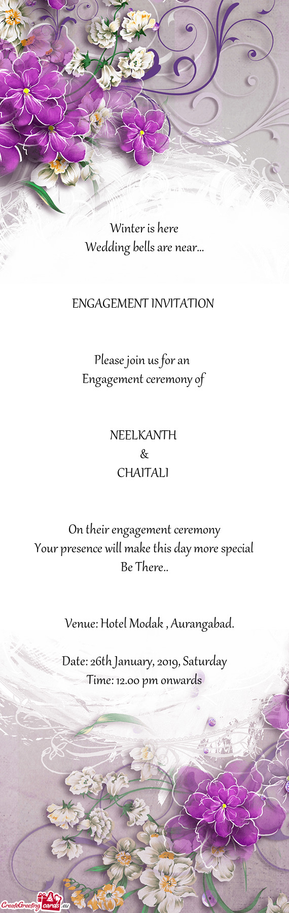 Winter is here
 Wedding bells are near…
 
 
 ENGAGEMENT INVITATION 
 
 
 Please join us for an