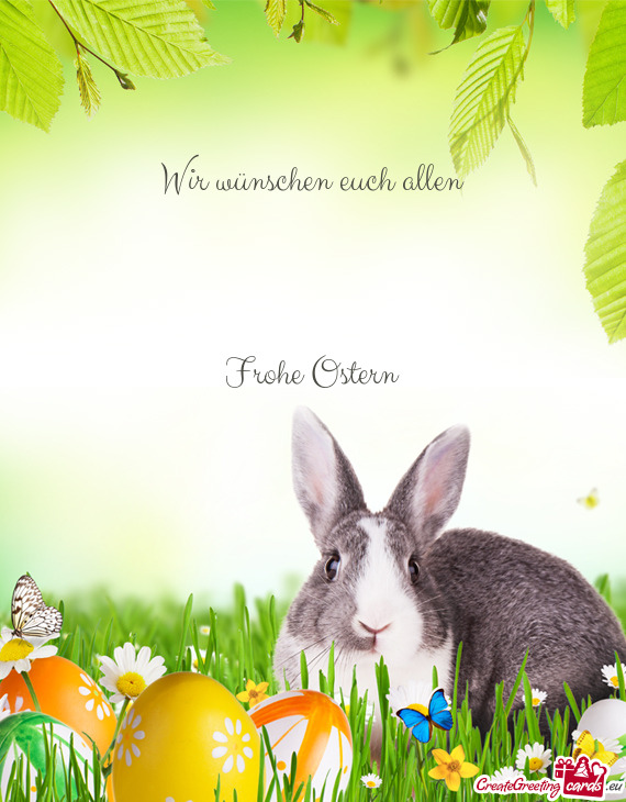Wir wünschen euch allen  Frohe Ostern