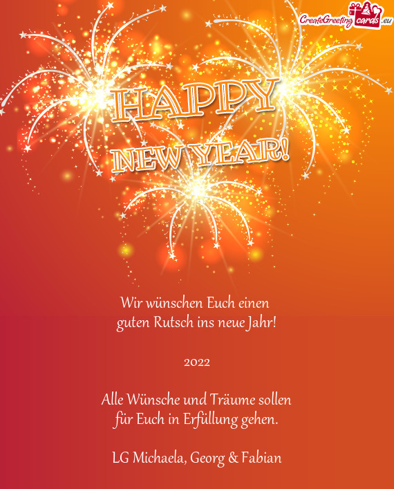 Wir wünschen Euch einen 
 guten Rutsch ins neue Jahr!
 
 2022
 
 Alle Wünsche und Träume sollen