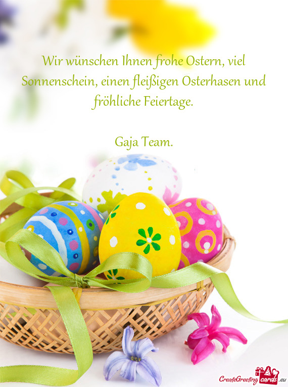 Wir wünschen Ihnen frohe Ostern, viel Sonnenschein, einen fleißigen Osterhasen und fröhliche Feie