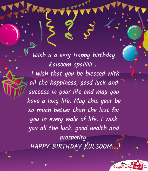 Wish u a very Happy birthday Kalsoom spaiiiiii