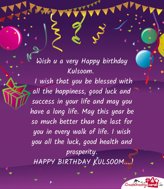 Wish u a very Happy birthday Kulsoom