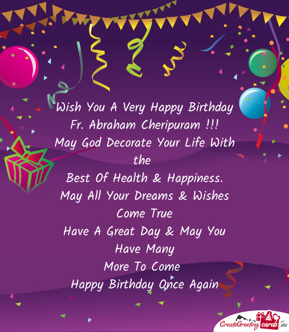 Wish You A Very Happy Birthday Fr. Abraham Cheripuram