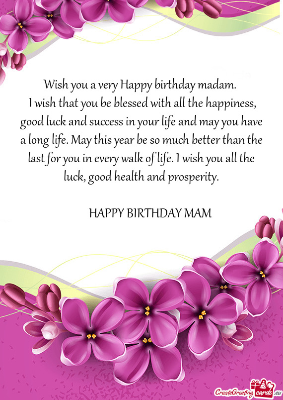 Wish you a very Happy birthday madam