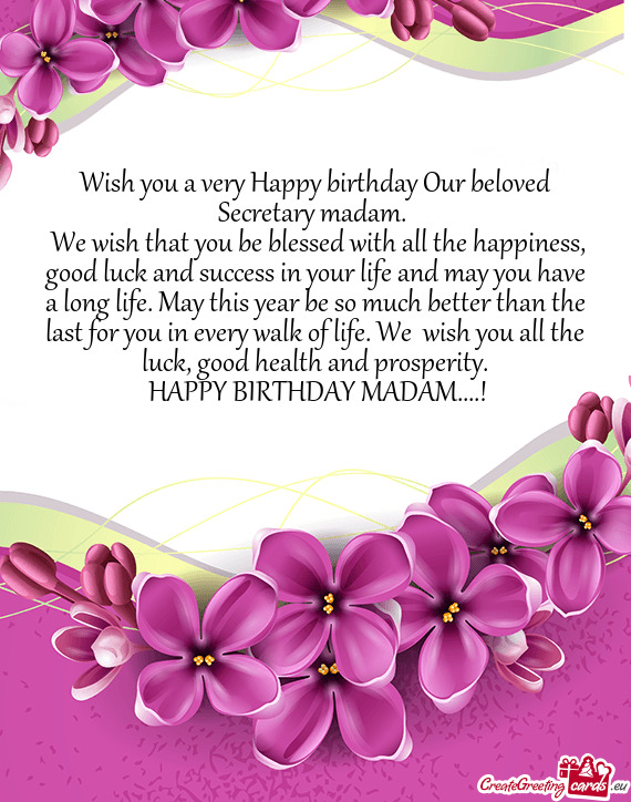 Wish you a very Happy birthday Our beloved Secretary madam