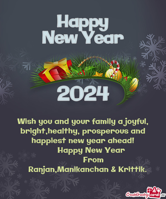 Wish you and your family a joyful, bright,healthy, prosperous and happiest new year ahead