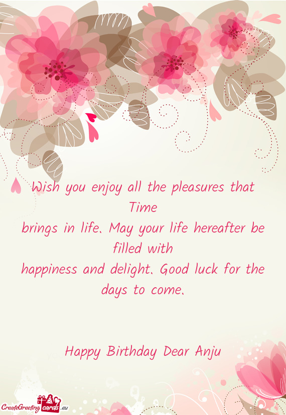 Wish you enjoy all the pleasures that Time