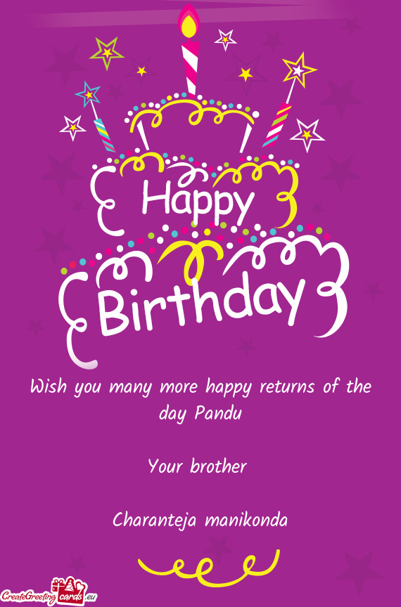 Wish you many more happy returns of the day Pandu
