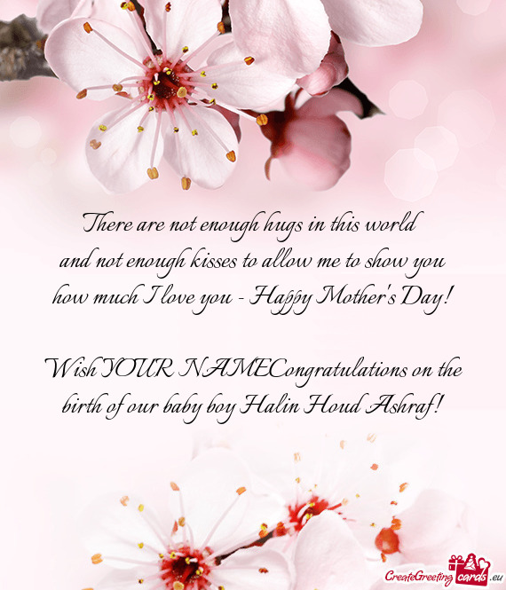 Wish YOUR NAMECongratulations on the birth of our baby boy Halin Houd Ashraf