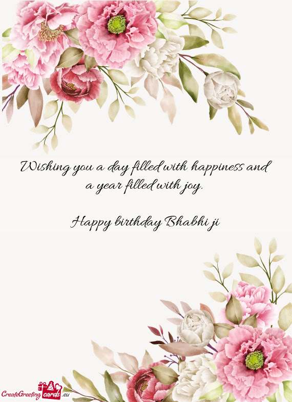 Wishing you a day filled with happiness and a year filled with joy.     Happy