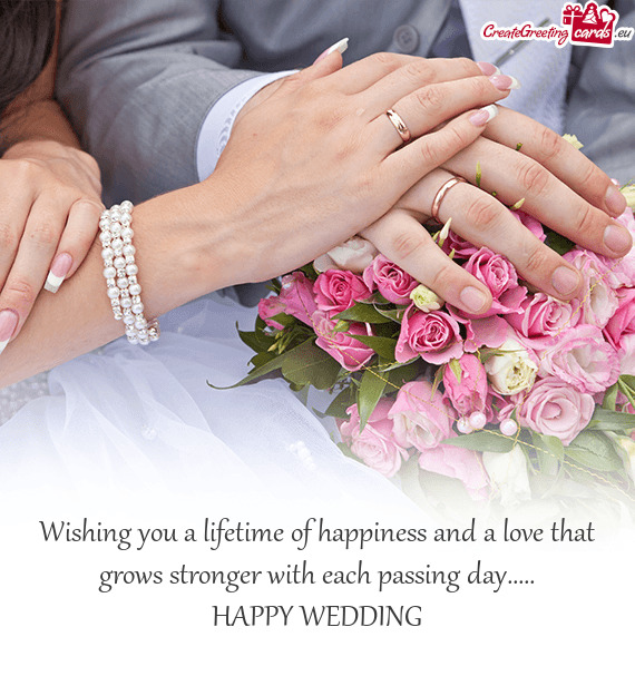 Wishing you a lifetime of happiness and a love that grows stronger with each passing day
