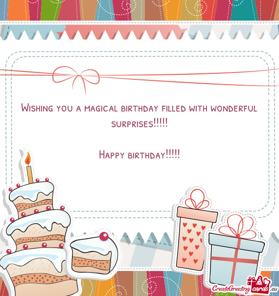 Wishing you a magical birthday filled with wonderful surprises