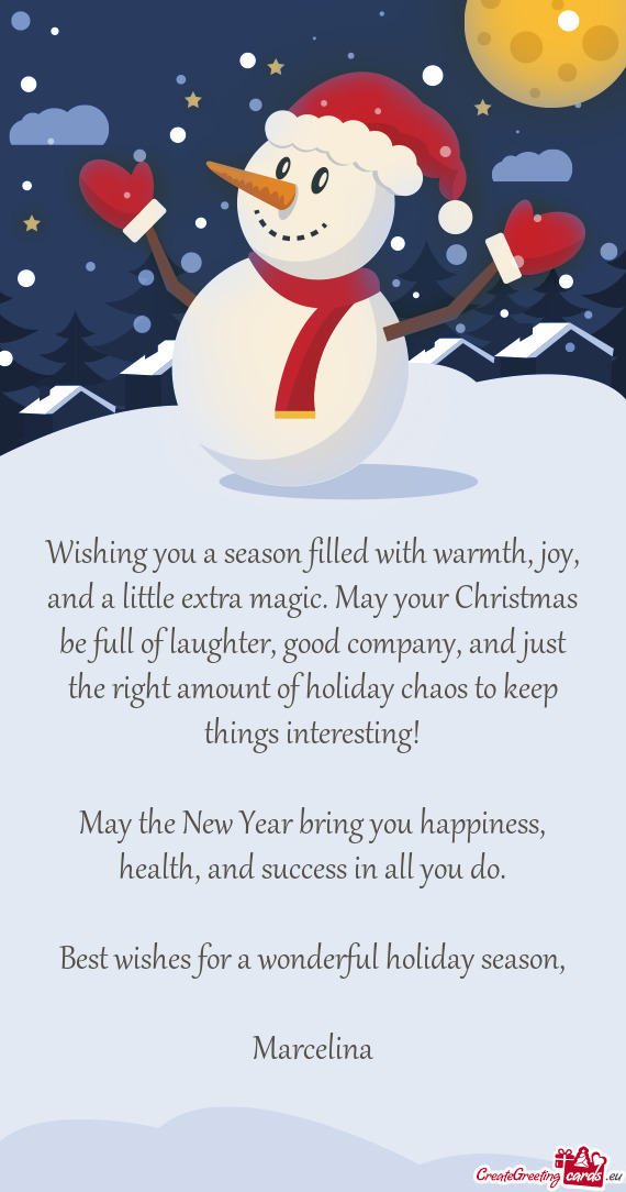 Wishing you a season filled with warmth, joy, and a little extra magic. May your Christmas be full o