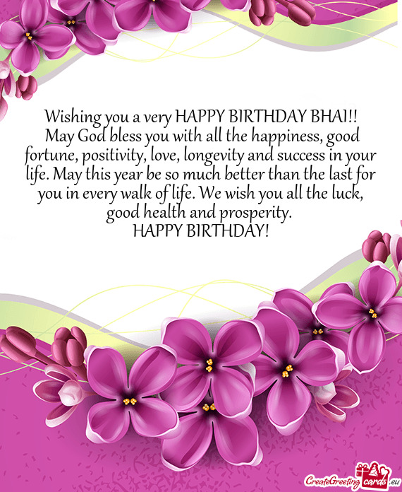 Wishing you a very HAPPY BIRTHDAY BHAI