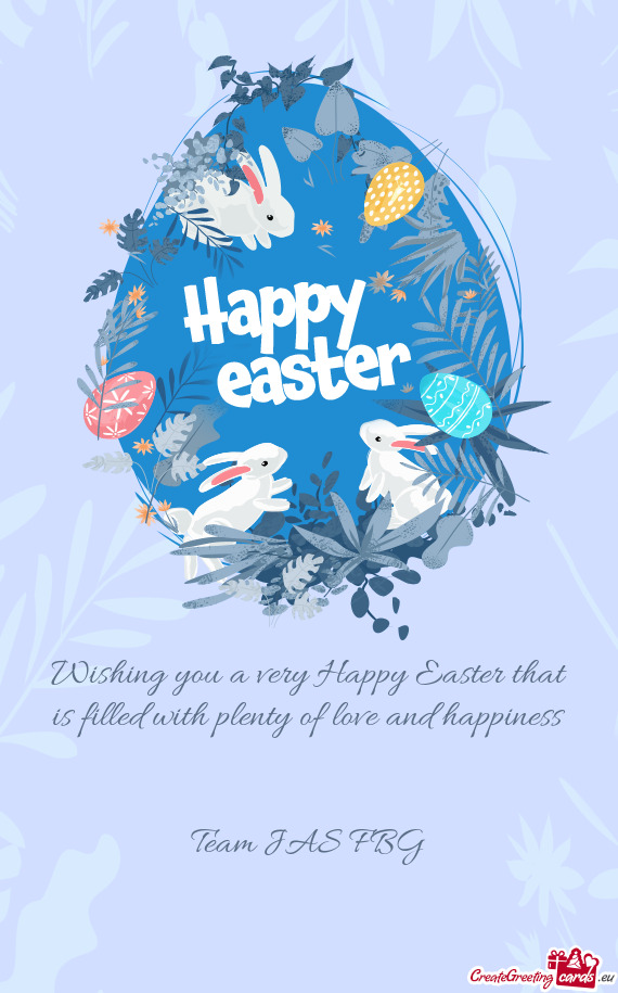 Wishing you a very Happy Easter that is filled with plenty of love and happiness