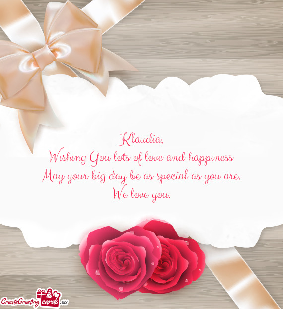 Wishing You lots of love and happiness