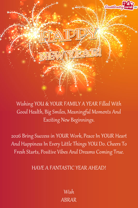 Wishing YOU & YOUR FAMILY A YEAR Filled With Good Health, Big Smiles, Meaningful Moments And Excitin
