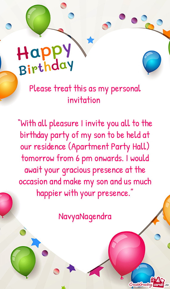 “With all pleasure I invite you all to the birthday party of my son to be held at our residence (A