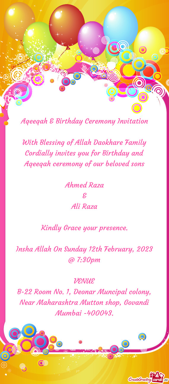 With Blessing of Allah Daokhare Family Cordially invites you for Birthday and Aqeeqah ceremony of ou