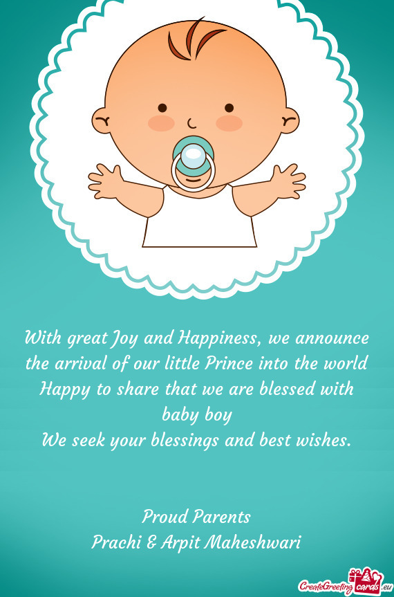 With great Joy and Happiness, we announce the arrival of our little Prince into the world