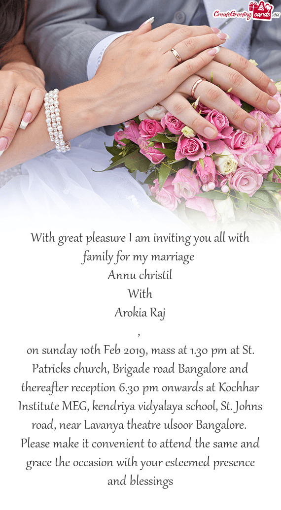 With great pleasure I am inviting you all with family for my marriage