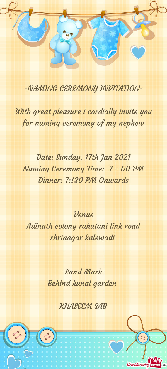 With great pleasure i cordially invite you for naming ceremony of my nephew