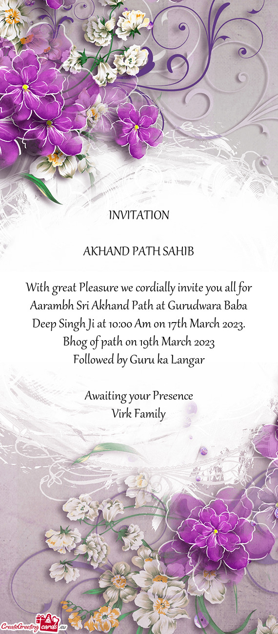 With great Pleasure we cordially invite you all for Aarambh Sri Akhand Path at Gurudwara Baba Deep S