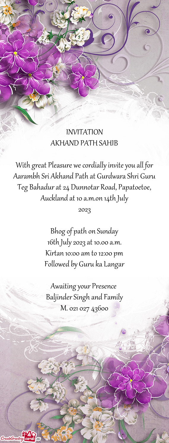 With great Pleasure we cordially invite you all for Aarambh Sri Akhand Path at Gurdwara Shri Guru Te