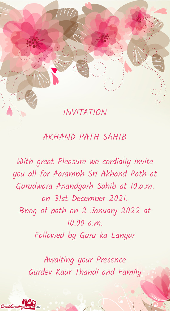 With great Pleasure we cordially invite you all for Aarambh Sri Akhand Path at Gurudwara Anandgarh S