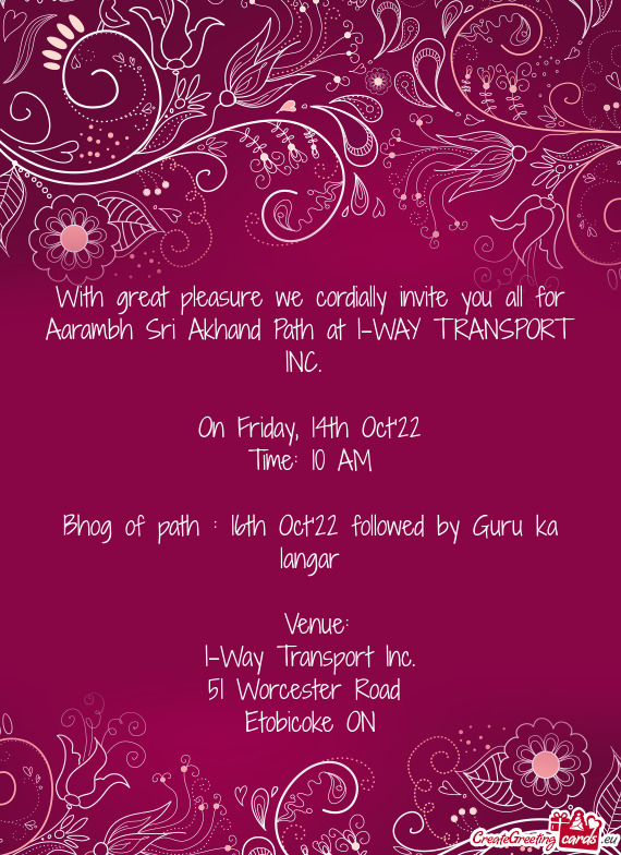 With great pleasure we cordially invite you all for Aarambh Sri Akhand Path at I-WAY TRANSPORT INC