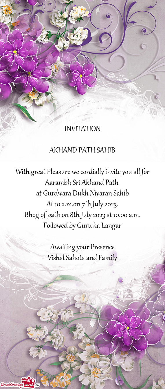 With great Pleasure we cordially invite you all for Aarambh Sri Akhand Path
