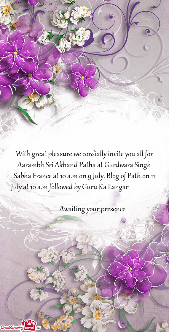 With great pleasure we cordially invite you all for Aarambh Sri Akhand Patha at Gurdwara Singh Sabha