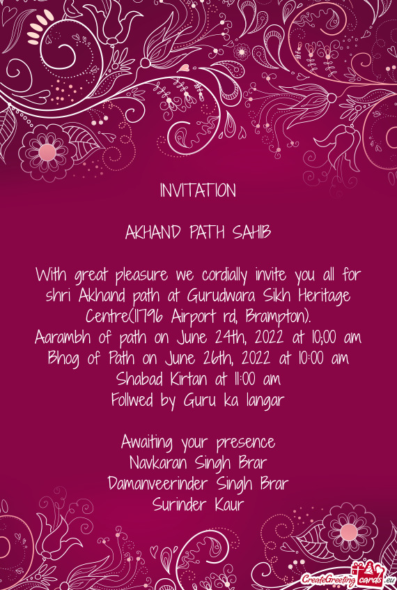 With great pleasure we cordially invite you all for shri Akhand path at Gurudwara Sikh Heritage Cent