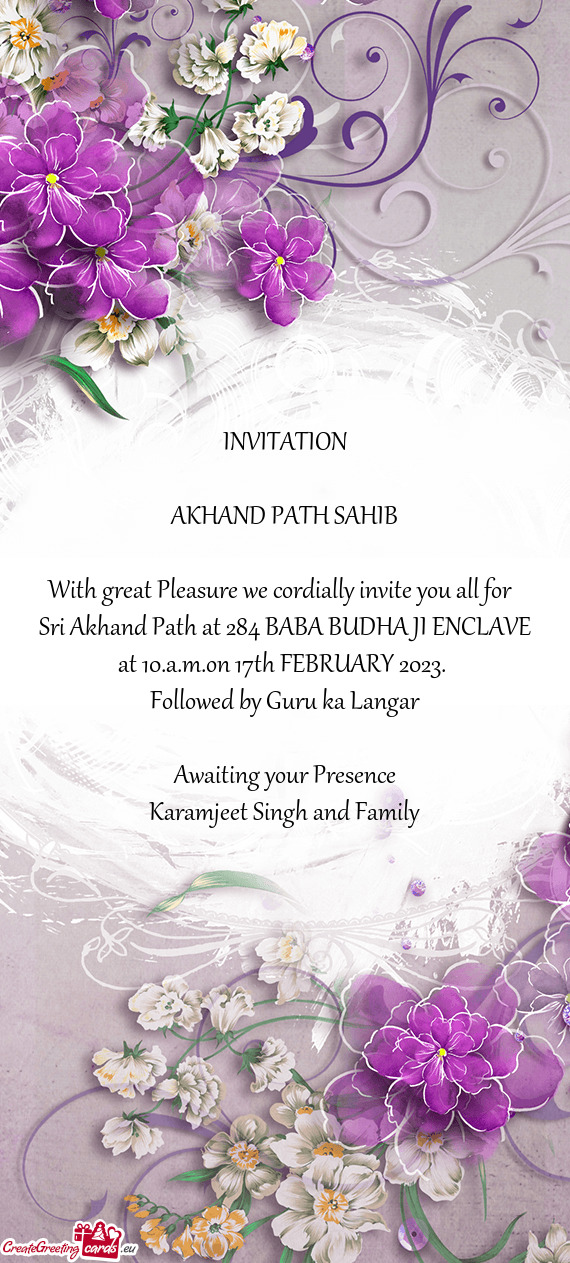 With great Pleasure we cordially invite you all for Sri Akhand Path at 284 BABA BUDHA JI ENCLAVE a
