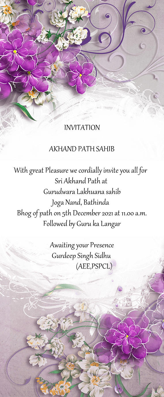 With great Pleasure we cordially invite you all for Sri Akhand Path at
