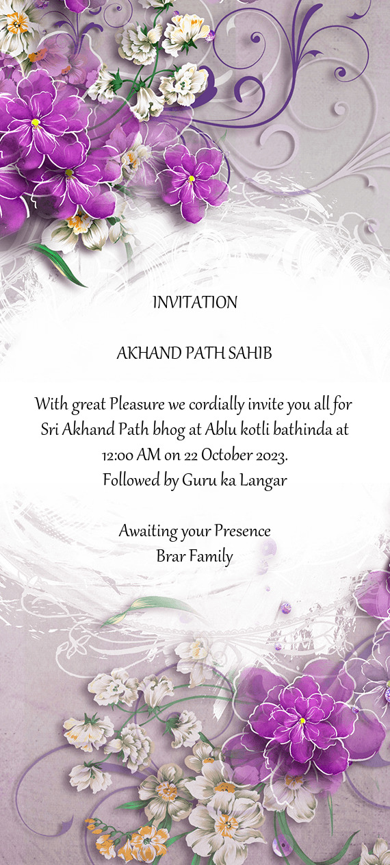 With great Pleasure we cordially invite you all for Sri Akhand Path bhog at Ablu kotli bathinda at