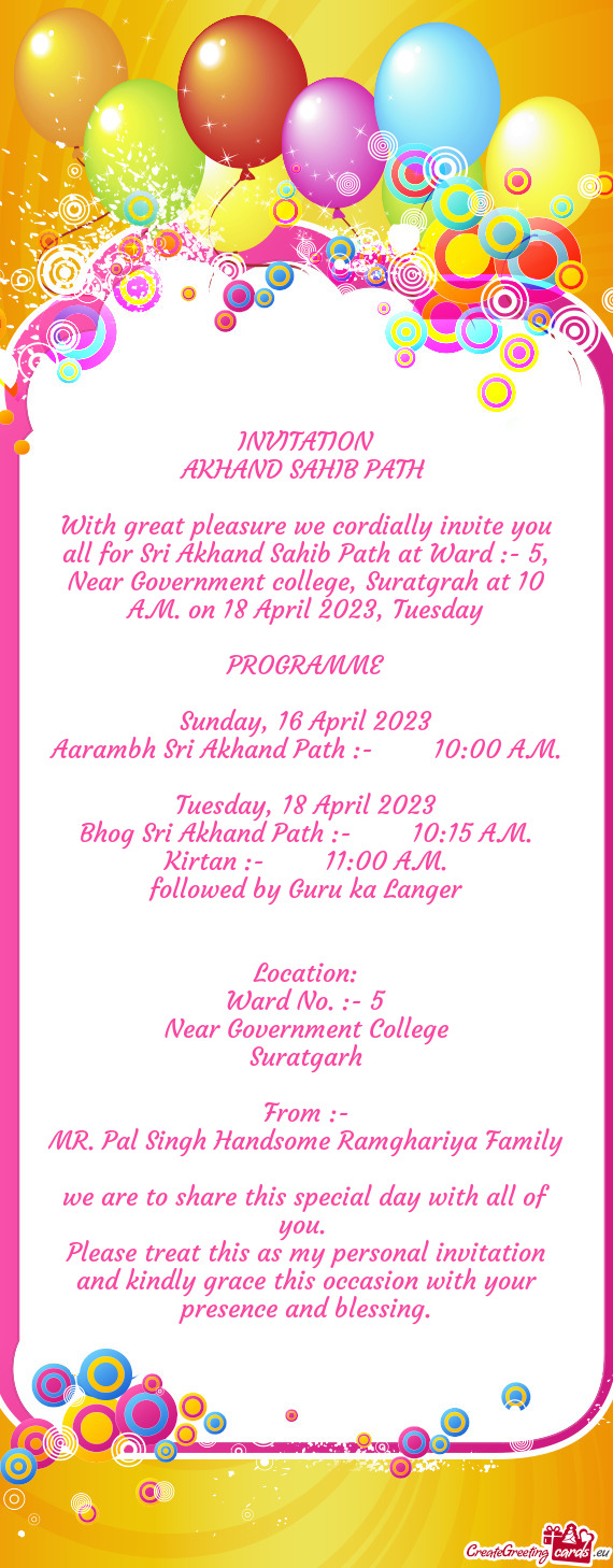 With great pleasure we cordially invite you all for Sri Akhand Sahib Path at Ward :- 5, Near Governm